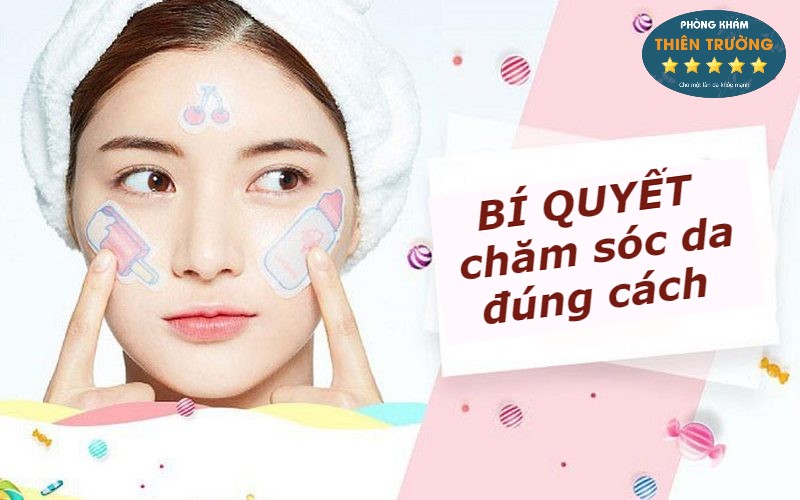 8 bí quyết chăm sóc da đúng cách - Da liễu Thiên Trường